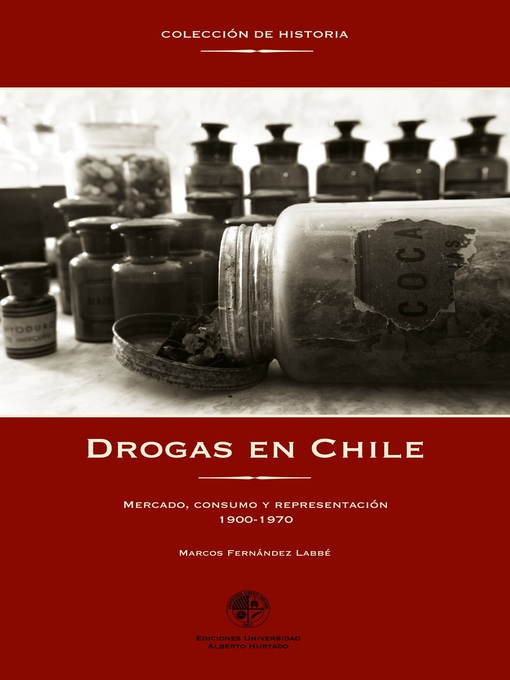 Title details for Drogas en Chile 1900-1970 by Marcos Fernández Labbé - Available